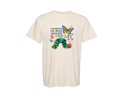 brand:Comfort Colors|color:Ivory|If Nothing Ever Changed Thered Be Graphic T-Shirt