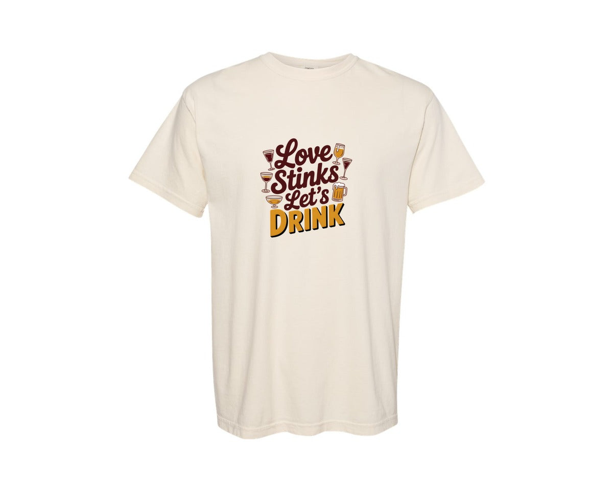 brand:Comfort Colors|color:Ivory|Love Stinks Lets Drink 54 Graphic T-Shirt