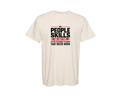 brand:Comfort Colors|color:Ivory|My People Skills Are Fine Sarcastic Graphic T-Shirt