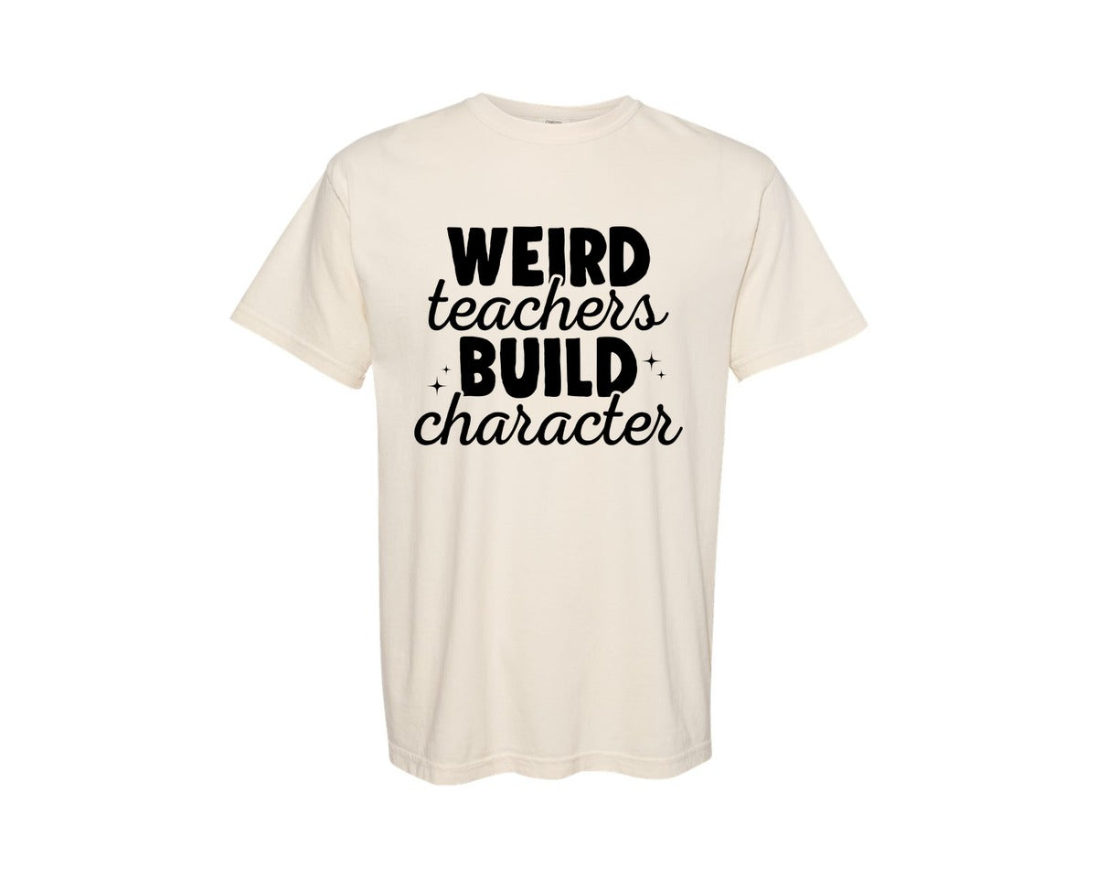 brand:Comfort Colors|color:Ivory|Weird Teachers Build Character Teach Graphic T-Shirt