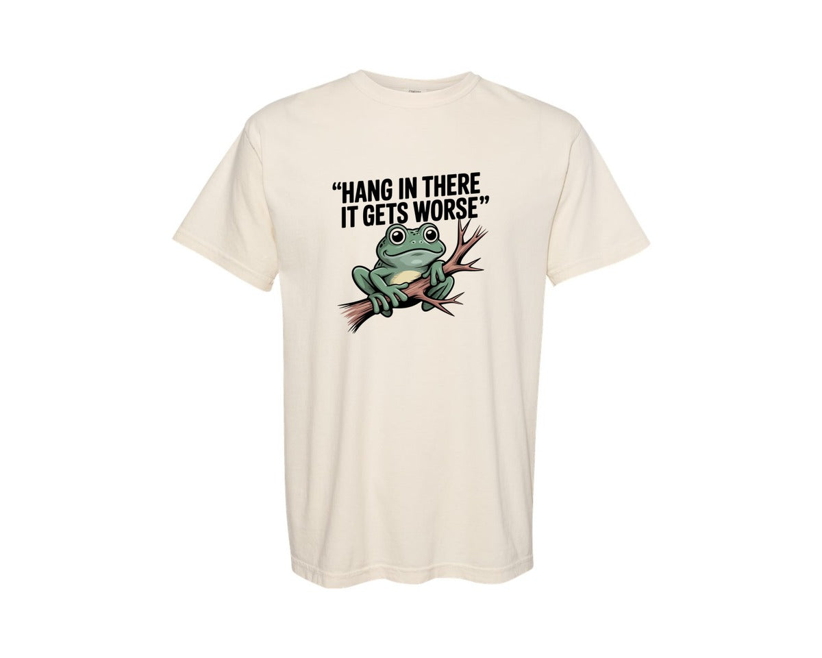brand:Comfort Colors|color:Ivory|Hang In There It Gets Worse Funny 4 Graphic T-Shirt