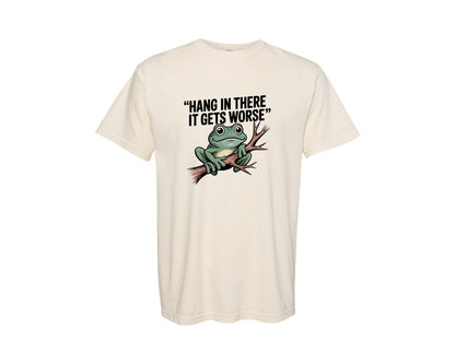 brand:Comfort Colors|color:Ivory|Hang In There It Gets Worse Funny 4 Graphic T-Shirt
