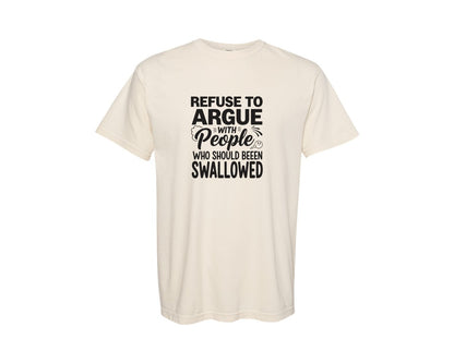 brand:Comfort Colors|color:Ivory|Sarcastic Refuse To Argue Humorous Graphic T-Shirt