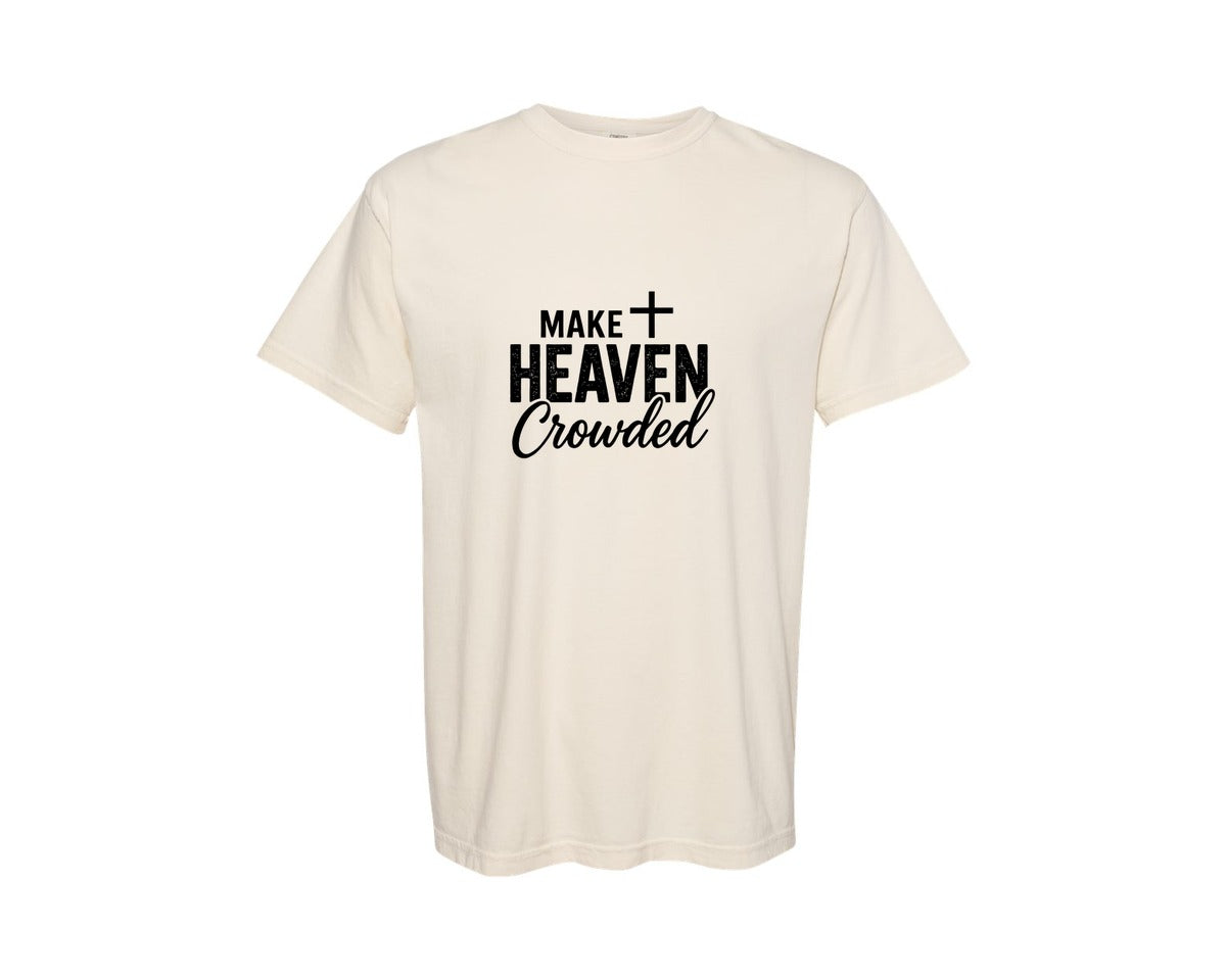 brand:Comfort Colors|color:Ivory|Make Heaven Crowded Christian Quote Graphic T-Shirt