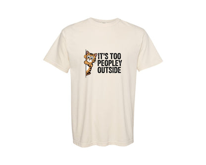 brand:Comfort Colors|color:Ivory|Its Too Peopley Outside Cat Funny 2 Graphic T-Shirt