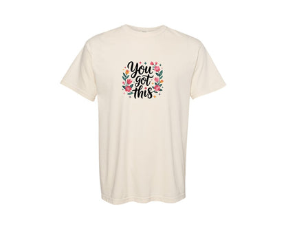 brand:Comfort Colors|color:Ivory|You Got This Floral Motivation Quote Graphic T-Shirt