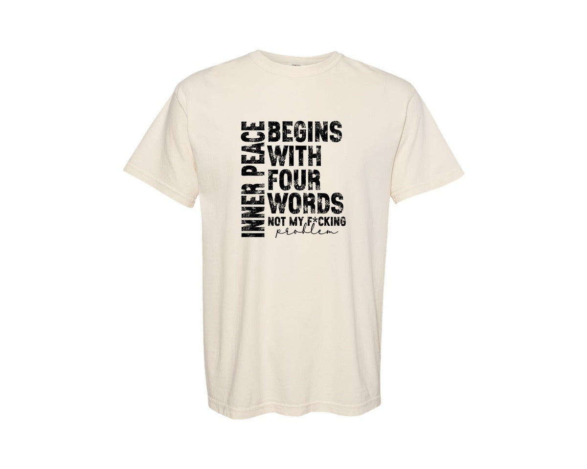 brand:Comfort Colors|color:Ivory|Inner Peace Begins With Four Words 16 Graphic T-Shirt