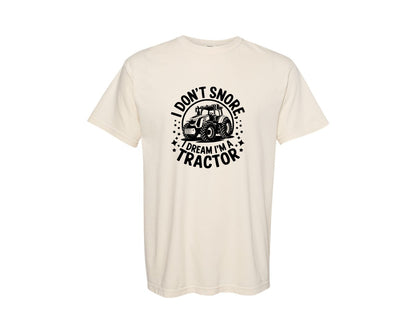 brand:Comfort Colors|color:Ivory|I Dont Snore I Dream I M A Tractor Graphic T-Shirt