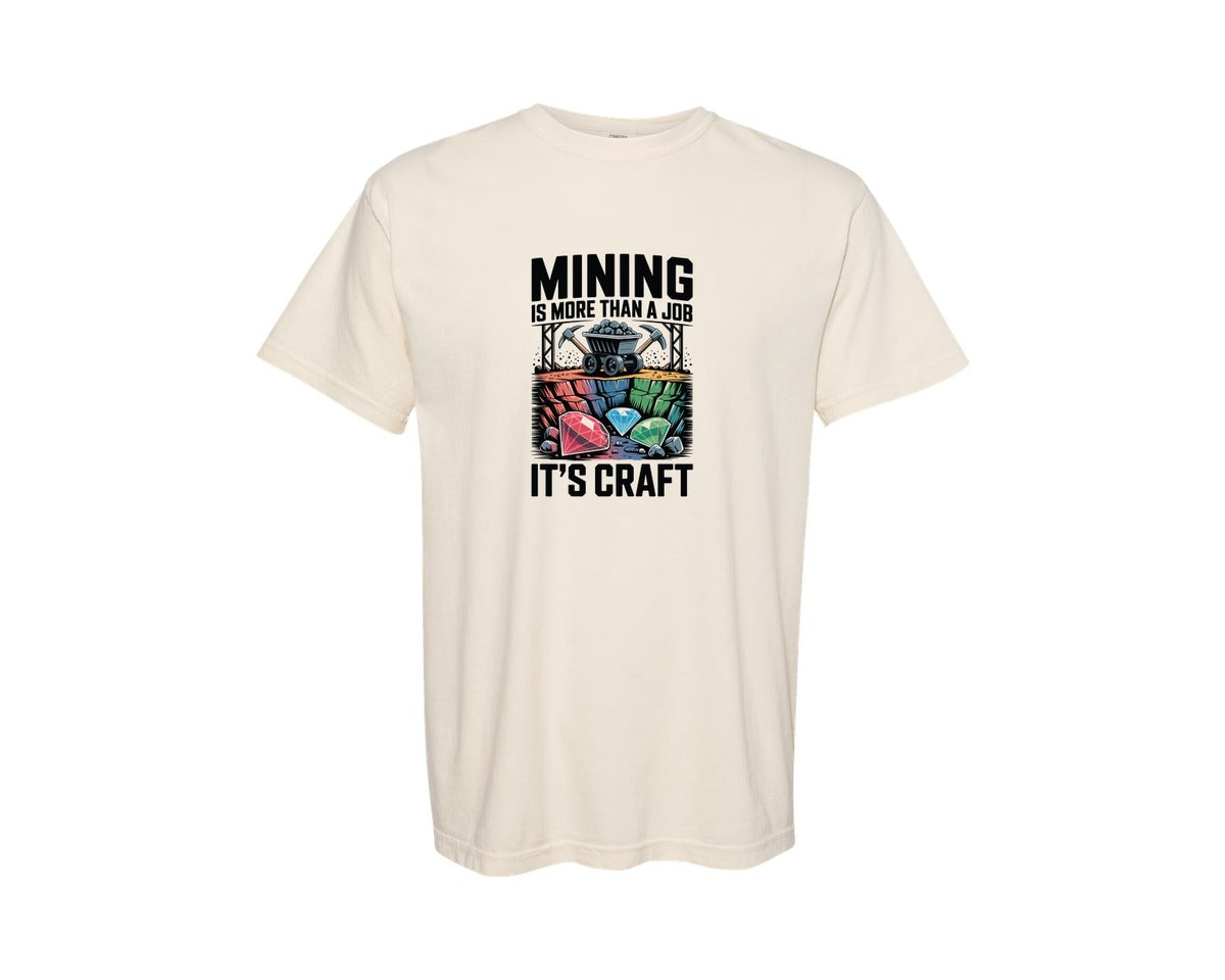 brand:Comfort Colors|color:Ivory|Mining Is More Than A Job Its Craft 2 Graphic T-Shirt