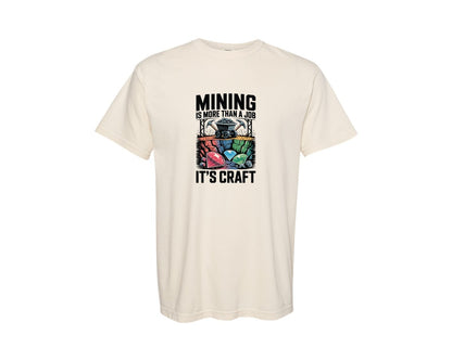 brand:Comfort Colors|color:Ivory|Mining Is More Than A Job Its Craft 2 Graphic T-Shirt