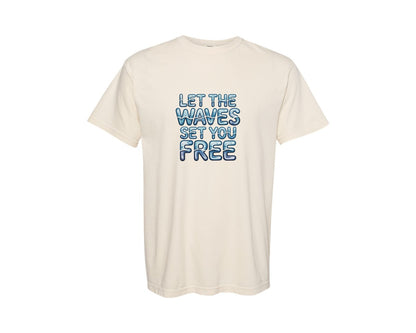 brand:Comfort Colors|color:Ivory|Let The Waves Set You Free Ocean Quote P Graphic T-Shirt