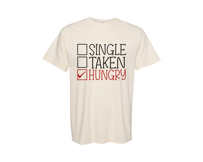 brand:Comfort Colors|color:Ivory|Single Taken Hungry Valentine 9 Graphic T-Shirt