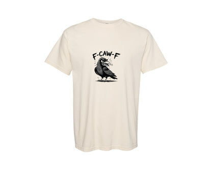 brand:Comfort Colors|color:Ivory|F Caw F Funny Trendy Tshirt Graphic T-Shirt