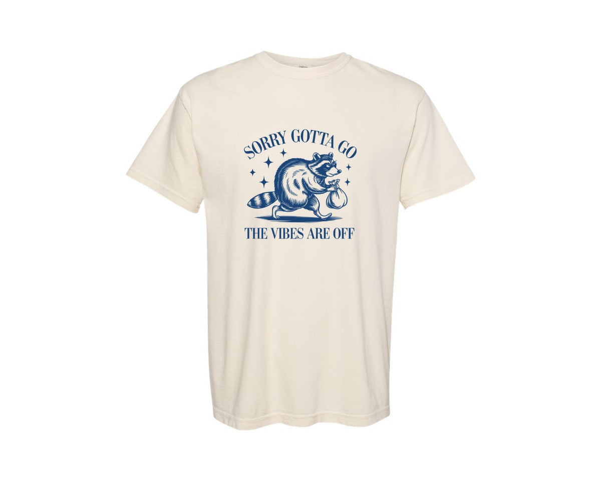 brand:Comfort Colors|color:Ivory|Sorry Gotta Go The Vibes Are Off Des Graphic T-Shirt