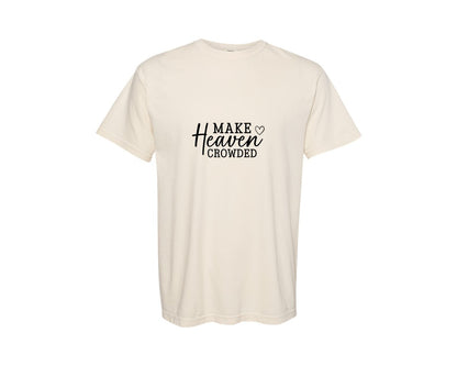 brand:Comfort Colors|color:Ivory|Make Heaven Crowded Christian 7 Graphic T-Shirt
