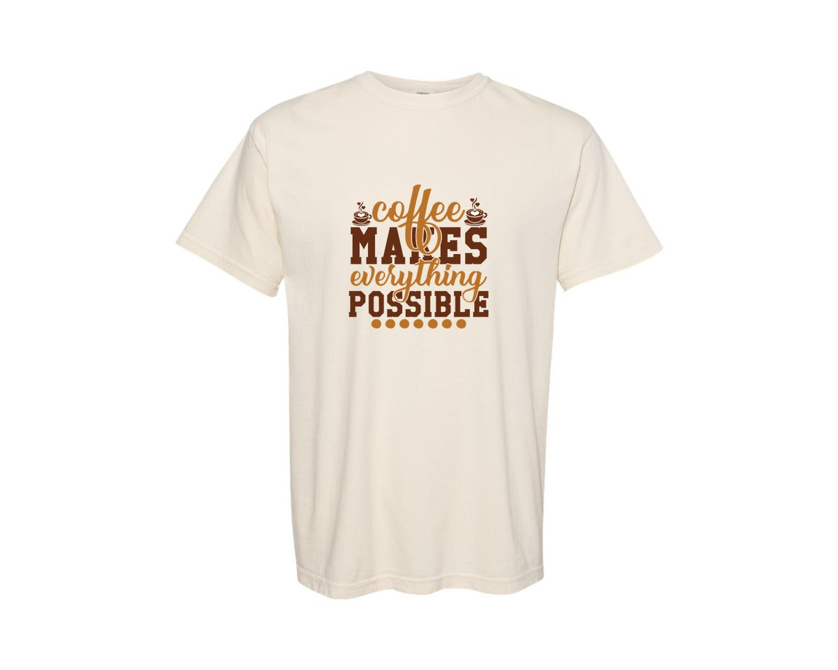 brand:Comfort Colors|color:Ivory|Coffee Makes Everything Possible 34 Graphic T-Shirt