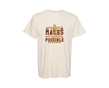 brand:Comfort Colors|color:Ivory|Coffee Makes Everything Possible 34 Graphic T-Shirt