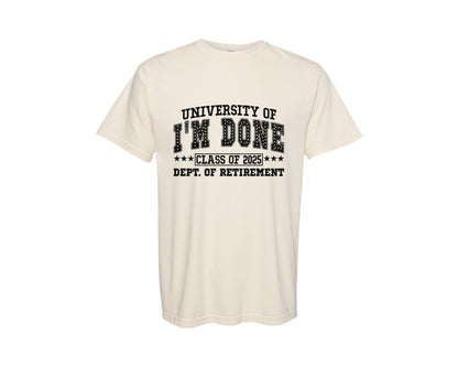 brand:Comfort Colors|color:Ivory|Fun University Of Im Done Class Of 2025 Graphic T-Shirt