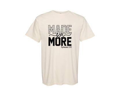 brand:Comfort Colors|color:Ivory|Made For More Religious Faith Graphic T-Shirt