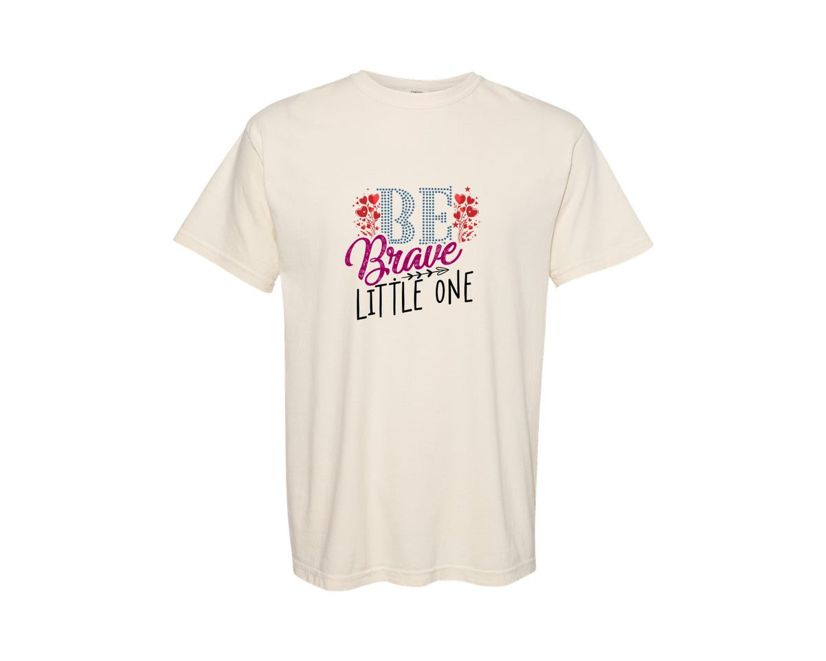 brand:Comfort Colors|color:Ivory|Be Brave Little One Baby T Shirt Designs Graphic T-Shirt