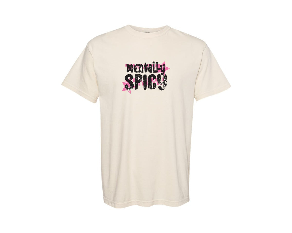 brand:Comfort Colors|color:Ivory|Mentally Spicy Snarky Inspirational Graphic T-Shirt