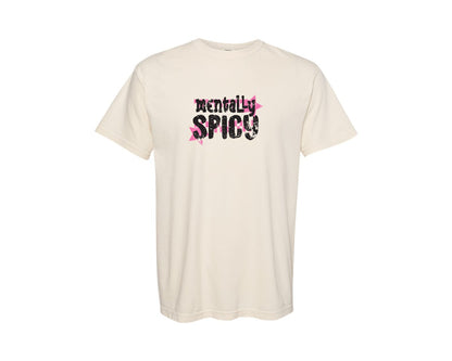 brand:Comfort Colors|color:Ivory|Mentally Spicy Snarky Inspirational Graphic T-Shirt