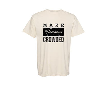 brand:Comfort Colors|color:Ivory|Make Heaven Crowded Christian 8 Graphic T-Shirt