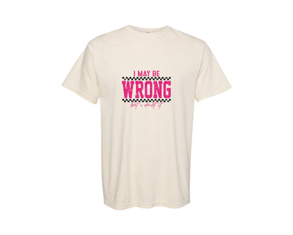 brand:Comfort Colors|color:Ivory|I May Be Wrong But I Doubt It I May Graphic T-Shirt