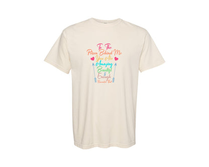 brand:Comfort Colors|color:Ivory|Dear Person Behind Me Inspirational Graphic T-Shirt