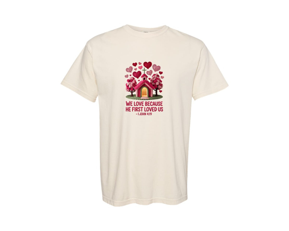 brand:Comfort Colors|color:Ivory|We Love Because He First Loved Us 15 Graphic T-Shirt