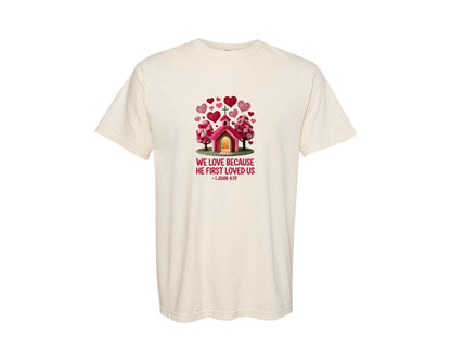 brand:Comfort Colors|color:Ivory|We Love Because He First Loved Us 15 Graphic T-Shirt