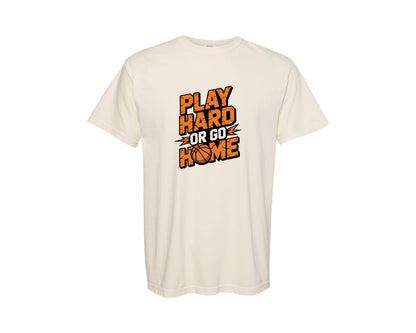brand:Comfort Colors|color:Ivory|Play Hard Or Go Home Basketball Shirt Graphic T-Shirt