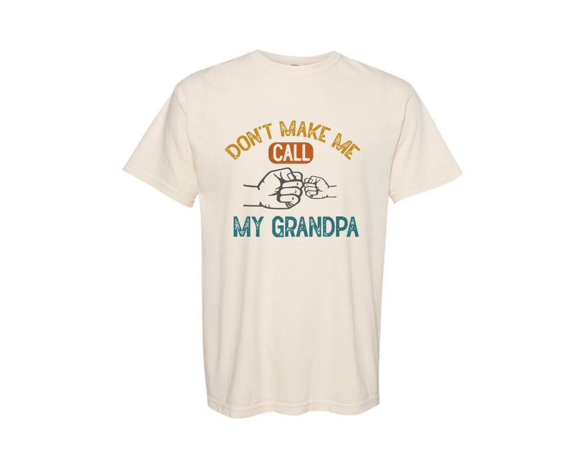 brand:Comfort Colors|color:Ivory|Dont Make Me Call My Grandpa Graphic T-Shirt
