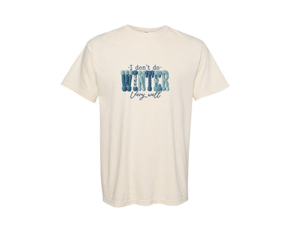 brand:Comfort Colors|color:Ivory|Faux Yarn I Dont Do Winter Season Shirt Graphic T-Shirt