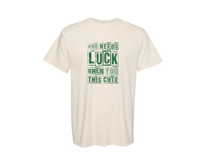 brand:Comfort Colors|color:Ivory|Who Needs Luck St Patricks Day Graphic T-Shirt