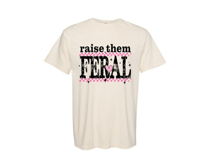 brand:Comfort Colors|color:Ivory|Raise Them Feral Snarky Sarcastic Graphic T-Shirt