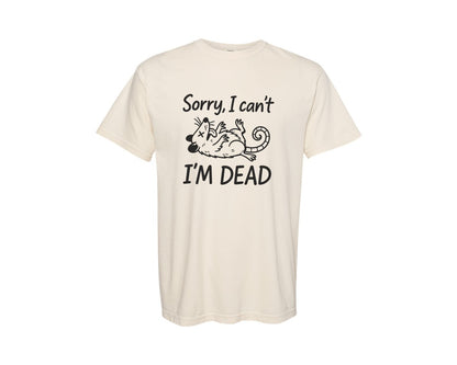 brand:Comfort Colors|color:Ivory|Sorry I Cant Im Dead Burnout Sarcasm Graphic T-Shirt
