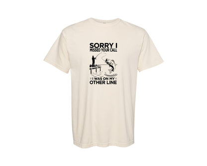 brand:Comfort Colors|color:Ivory|Sorry I Missed Your Call Fishing T Shirt 7 Graphic T-Shirt