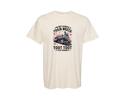 brand:Comfort Colors|color:Ivory|Im Not Always A Train Wreck Toot 2 Graphic T-Shirt