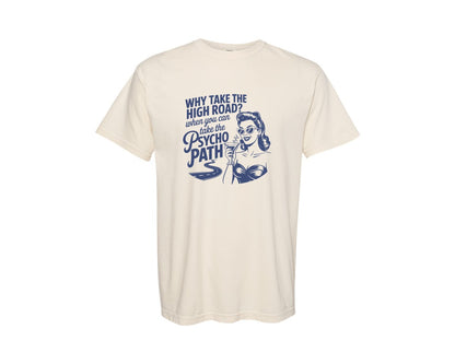 brand:Comfort Colors|color:Ivory|Why Take The High Road Psycho Path 5 Graphic T-Shirt