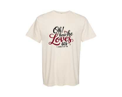 brand:Comfort Colors|color:Ivory|Oh How He Loves Us Svgvalentine Graphic T-Shirt