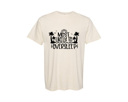 brand:Comfort Colors|color:Ivory|Most Likely To Oversleep Cruise Graphic T-Shirt
