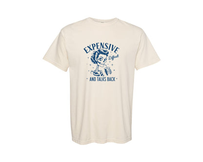 brand:Comfort Colors|color:Ivory|Expensive Difficult And Talks Back D 4 Graphic T-Shirt