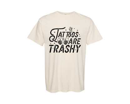 brand:Comfort Colors|color:Ivory|Tattoos Are Trashy Snarky Edgy Graphic T-Shirt