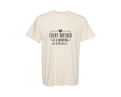 brand:Comfort Colors|color:Ivory|Every Mother Is A Working Woman 2 Graphic T-Shirt