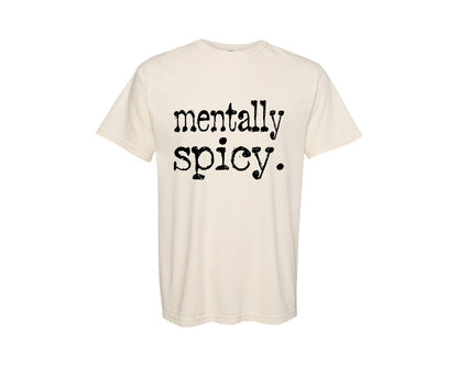 brand:Comfort Colors|color:Ivory|Mentally Spicy Typography Design Graphic T-Shirt