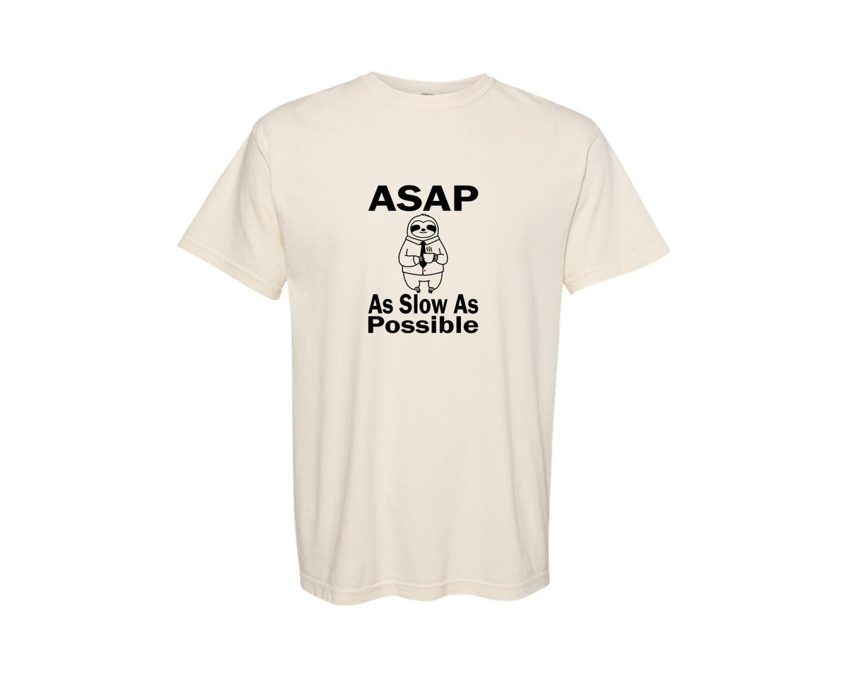 brand:Comfort Colors|color:Ivory|Asap As Slow As Possible T Shirt Graphic T-Shirt