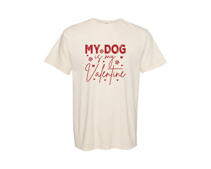 brand:Comfort Colors|color:Ivory|My Dog Is My Valentine Dog Lover 3 Graphic T-Shirt
