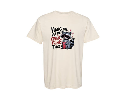brand:Comfort Colors|color:Ivory|Hang On Let Me Overthink This 5 Graphic T-Shirt