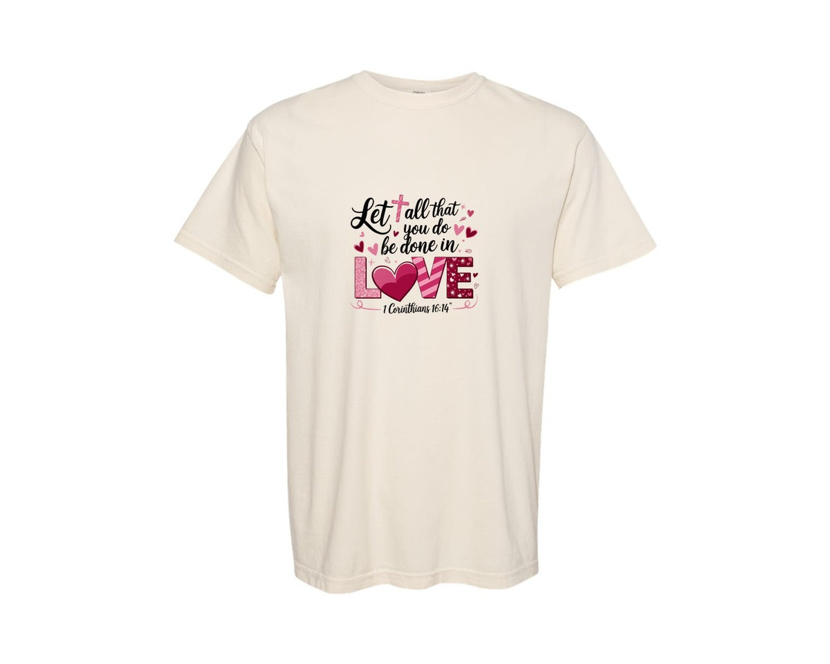 brand:Comfort Colors|color:Ivory|Let All That You Do Be Done In Love T Sh Graphic T-Shirt